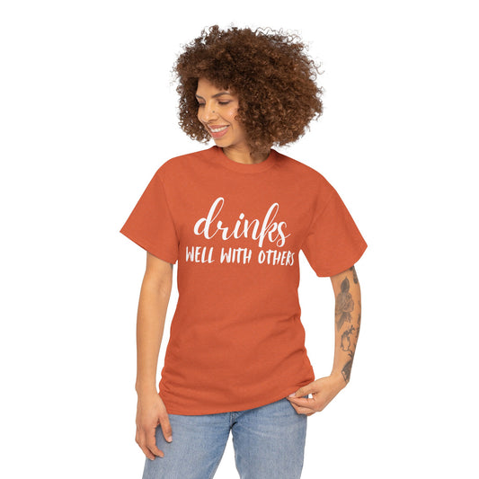 Drinks Well With Others Tee