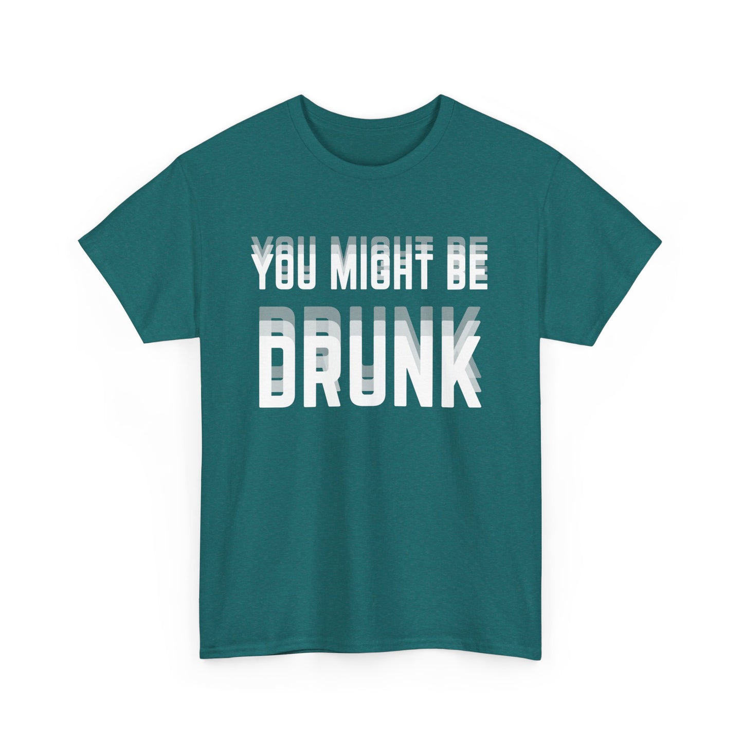 You Might Be Drunk Tee