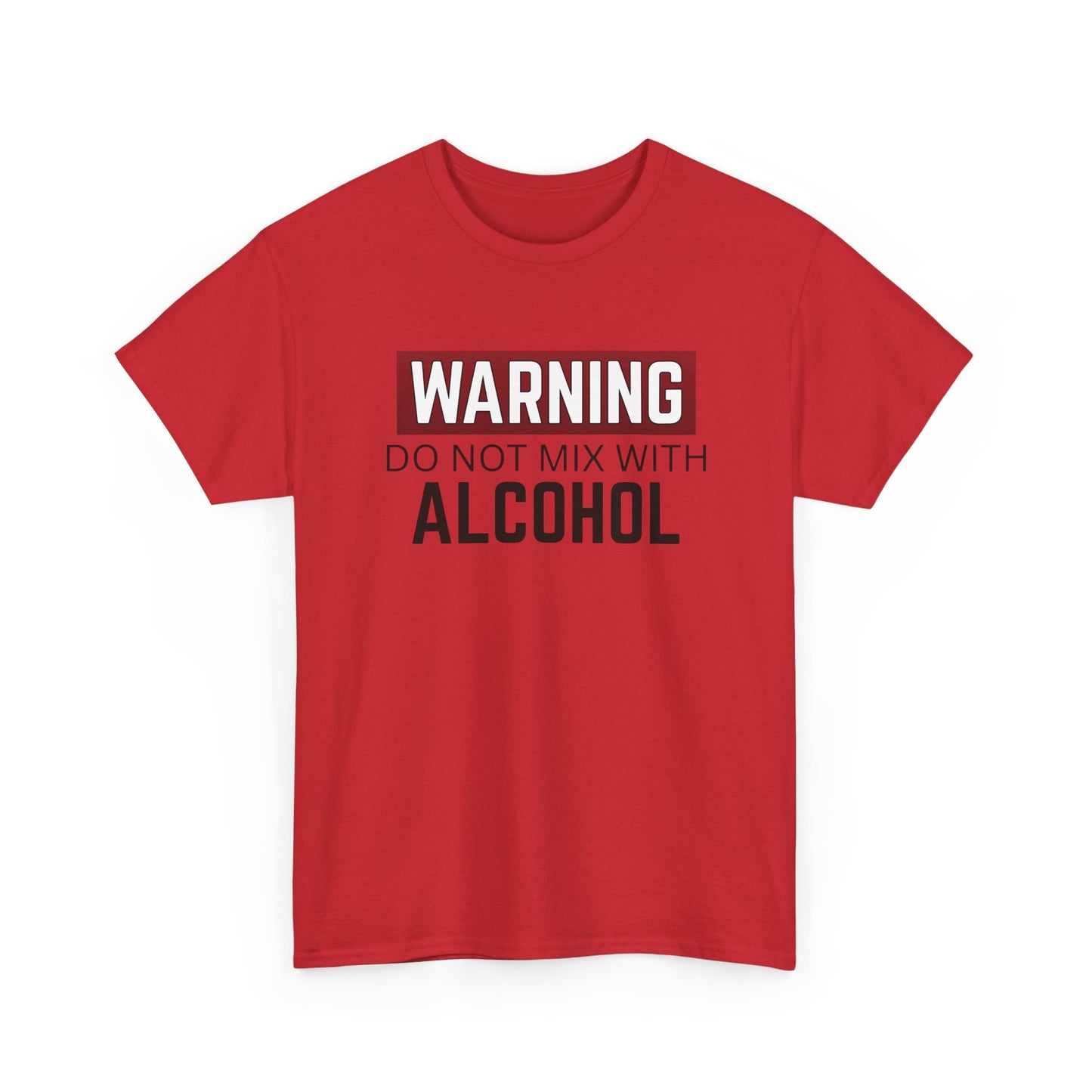 Warning Do Not Mix With Alcohol Tee