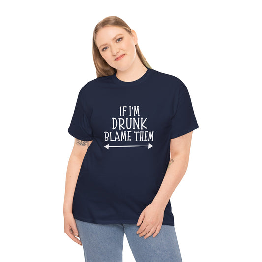 If I'm Drunk Tee