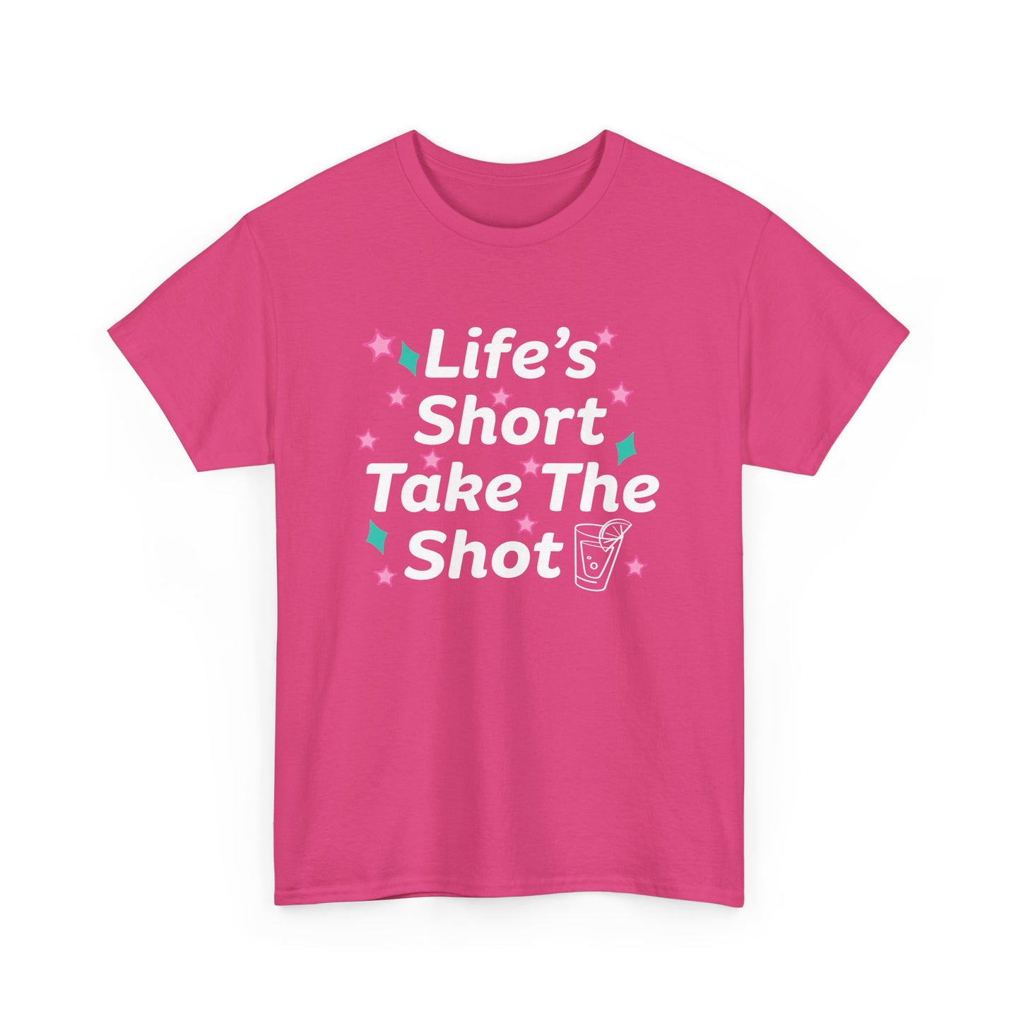 Life's Short Take The Shot Tee