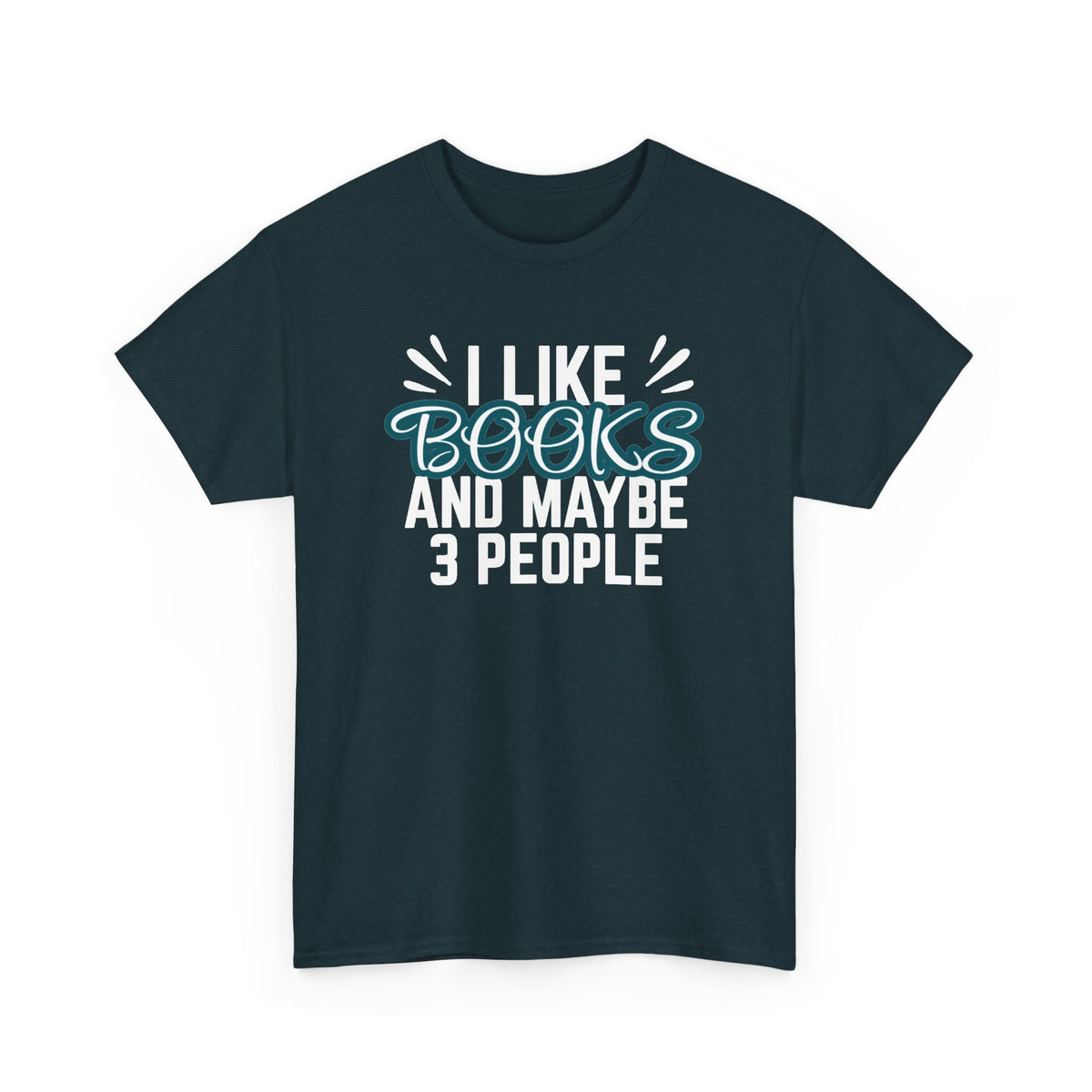 I Like Books And Maybe 3 People Tee