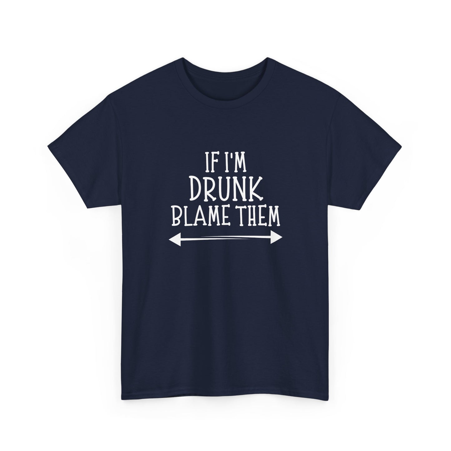 If I'm Drunk Tee