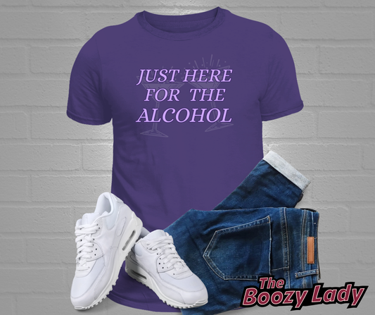 Just Here For The Alcohol Tee