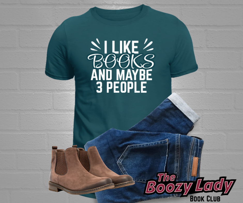 I Like Books And Maybe 3 People Tee